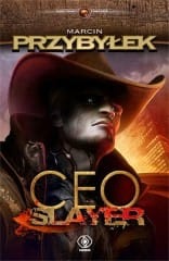 CEO-Slayer-Pogromca-prezesow_Marcin-Przybylek,images_big,29,978-83-7818-515-4 (Custom)